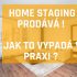 STAGING PRODÁVÁ. Jak to vypadá v praxi?