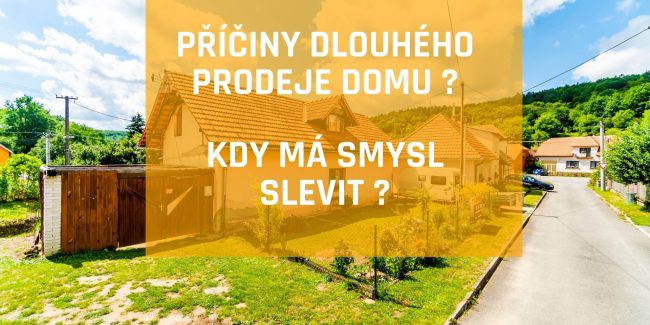 Příčiny dlouhého prodeje domu. Kdy má smysl slevit?
