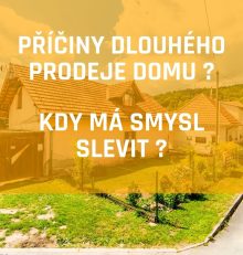 Příčiny dlouhého prodeje domu. Kdy má smysl slevit?