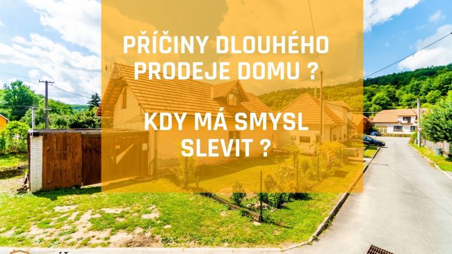 Příčiny dlouhého prodeje domu. Kdy má smysl slevit?